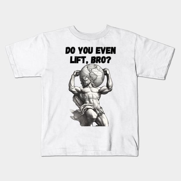 Do You Even Lift Bro, Megachad Atlas, Lifting Meme Kids T-Shirt by FrenArt